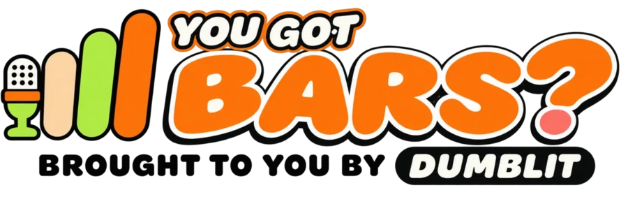 You Got Bars? Brought to you by Dumblit